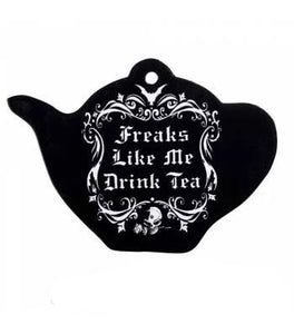 "Freaks Like Me Drink Tea" Trivet - Goth Mall
